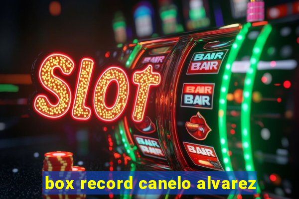 box record canelo alvarez